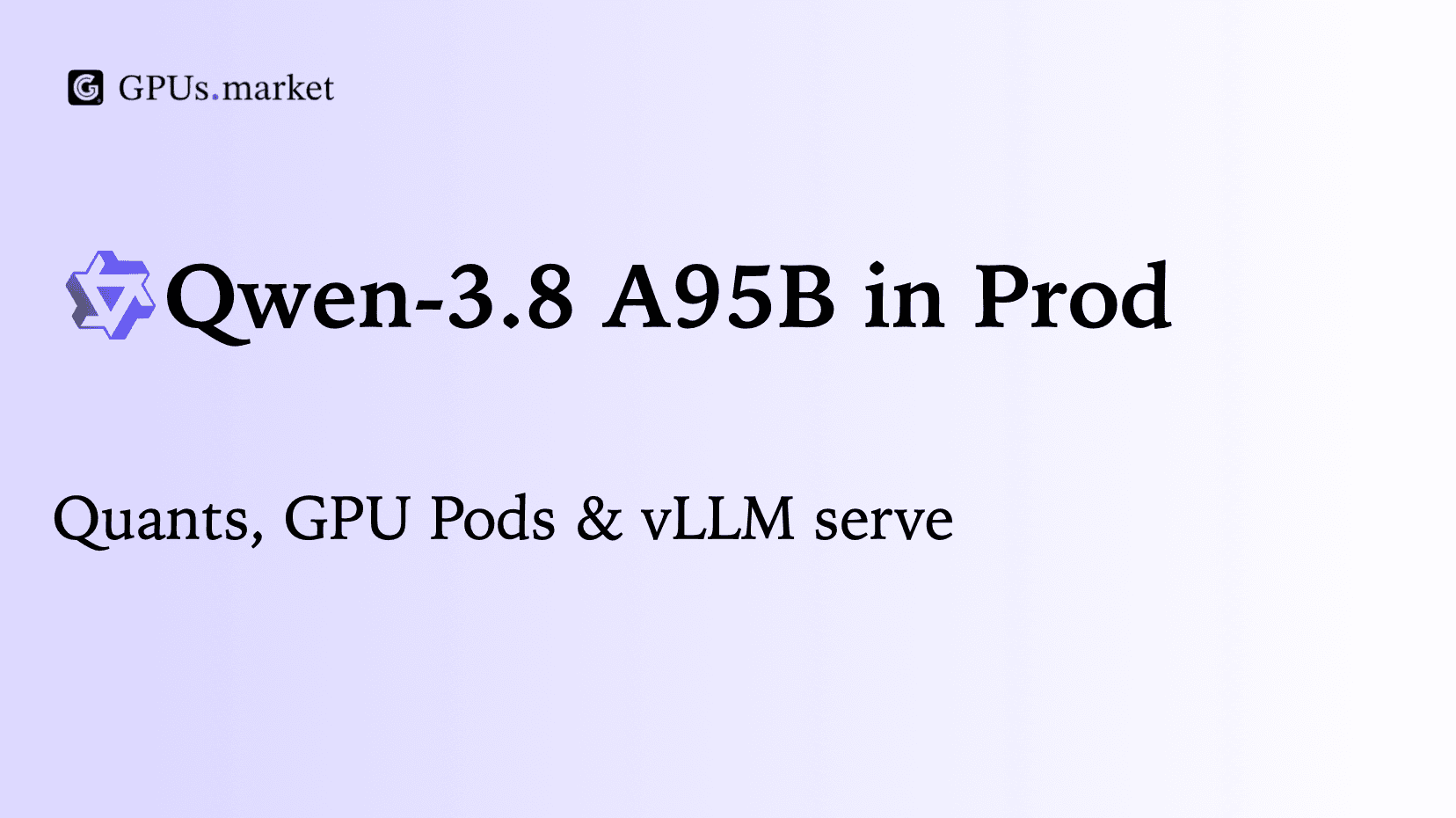 Deploying Qwen3.8-2.4T-A95B with vLLM: Verified GPU Pods, Quants, and Serving Recipes