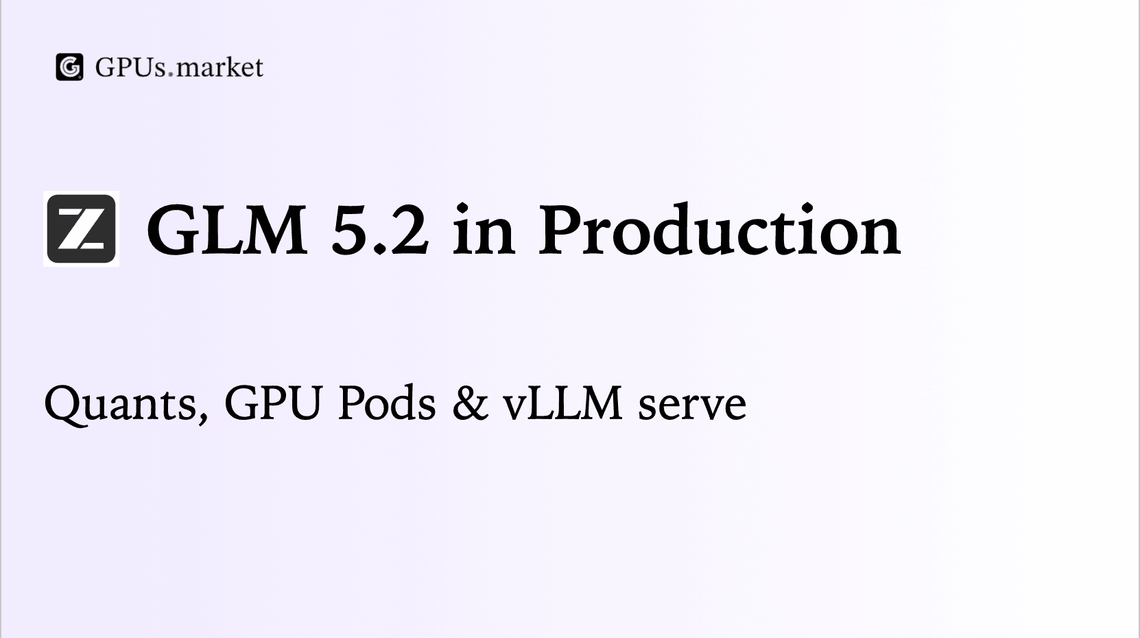 Running GLM-5.2 in Production with vLLM: Quants, GPU Pods, and Verified Serving Recipes
